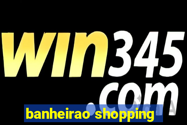 banheirao shopping